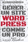 Gérer Un Site WordPress Comme Un Pro By Nathan Shankar (Illustrator), Loise Shankar Cover Image