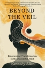 Beyond the Veil: Empowering Transformation in the Dissociated Mind By Kennedy Allen Cover Image