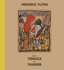 Frederic Tuten: On a Terrace in Tangier - Works on Cardboard By Frederic Tuten, Karen Marta (Editor), Hans Ulrich Obrist (Interviewer) Cover Image