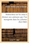 Instruction Sur Les Soins À Donner Aux Animaux Que l'On Transporte Dans Les Colonies Cover Image
