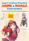 Learn to Draw Exciting Anime & Manga Characters: Lessons from 100 Professional Japanese Illustrators (with Over 600 Illustrations to Improve Your Digi By Sideranch Cover Image