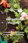 Companion Planting: A Simple Beginner's Guide to Companion Gardening Cover Image