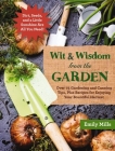 The Wit and Wisdom from the Garden: Over 75 Gardening and Canning Tips, Plus Recipes for Enjoying Your Bountiful Harvest By Emily Mills Cover Image