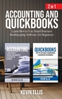 Accounting and QuickBooks - 2 in 1: Learn How to Use Small Business Bookkeeping Software for Beginners Cover Image