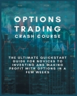 Options Trading for Beginners Crash Course: Learn the Strategies & Techniques to Make Money in Few Weeks Generating Regular, Consistent Passive Income By Luke Harris Cover Image