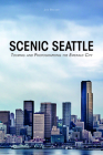 Scenic Seattle: Touring and Photographing the Emerald City Cover Image