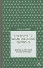 The Right to Wear Religious Symbols (Palgrave Pivot) By D. Hill, D. Whistler Cover Image