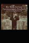 My New Jersey Paranormal Project By Marci Keck (Foreword by), Mysia Haight (Editor), Richard Moschella Cover Image