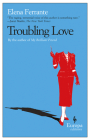 Troubling Love By Elena Ferrante, Ann Goldstein (Translated by) Cover Image