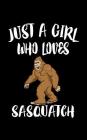 Just A Girl Who Loves Sasquatch: Animal Nature Collection Cover Image