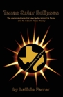 Texas Solar Eclipses: The upcoming celestial spectacle coming to Texas By Leticia Ferrer, Wendy Strain (Editor) Cover Image