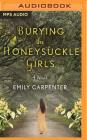 Burying the Honeysuckle Girls By Emily Carpenter, Kate Orsini (Read by) Cover Image