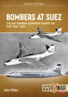 Bombers at Suez: The RAF Bombing Campaign During the Suez War, 1956 (Middle East@War) By John Dillon Cover Image