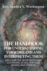 The Handbook for Understanding Your Dreams and Interpreting Them: (discover the Secret Messages God Speaks to You Through Visions and Dreams) Cover Image