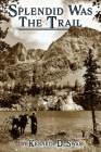 Splendid Was the Trail By Kenneth D. Swan Cover Image