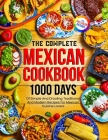 The Complete Mexican Cookbook: 1000 Days Of Simple And Drooling Traditional And Modern Recipes For Mexican Cuisine Lovers Full-Color Picture Premium Cover Image