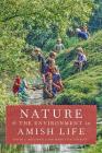 Nature and the Environment in Amish Life (Young Center Books in Anabaptist and Pietist Studies) By David L. McConnell, Marilyn D. Loveless Cover Image