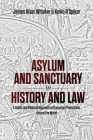 Asylum and Sanctuary in History and Law: A Social and Political Approach to Temporary Protections Around the World By James B. Whisker, Kevin R. Spiker Cover Image
