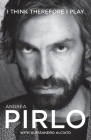 I Think Therefore I Play By Andrea Pirlo, Alessandro Alciato Cover Image