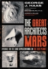 The Great Architects of Mars: Evidence for the Lost Civilizations on the Red Planet Cover Image