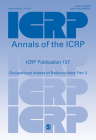 Icrp Publication 137: Occupational Intakes of Radionuclide: Part 3 (Annals of the Icrp) Cover Image
