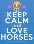 Keep Calm & Love Horses: School Notebook for Horse Riding Lover Girls Equestrian Rider Mom - 8.5x11 By Horse Tail Press Cover Image