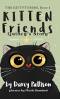 Kitten Friends: Quincy's Story By Darcy Pattison, Nicole Standard (Illustrator) Cover Image