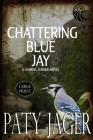 Chattering Blue Jay Large Print By Paty Jager Cover Image