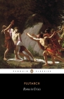 Rome in Crisis By Plutarch, Ian Scott-Kilvert (Translated by), Christopher Pelling (Introduction by), Christopher Pelling (Notes by), Christopher Pelling (Translated by) Cover Image