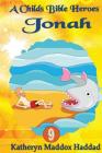 Jonah (Child's Bible Heroes #9) By Katheryn Maddox Haddad Cover Image
