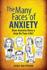 The Many Faces of Anxiety: Does Anxiety Have a Grip on Your Life? Cover Image