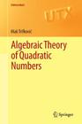 Algebraic Theory of Quadratic Numbers (Universitext) Cover Image