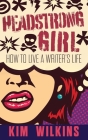 Headstrong Girl: How To Live A Writer's Life Cover Image