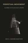 Perpetual Movement: Alfred Hitchcock's Rope (Suny Series) By Neil Badmington Cover Image