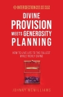 Divine Provision Meets Generosity Planning: How to Live Life to the Fullest While Richly Giving Cover Image
