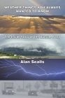 Weather Things you Always Wanted to Know: The Inside Story on the Outside Story Cover Image