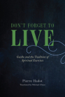 Don't Forget to Live: Goethe and the Tradition of Spiritual Exercises (The France Chicago Collection) Cover Image