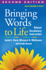 Bringing Words to Life: Robust Vocabulary Instruction By Isabel L. Beck, PhD, Margaret G. McKeown, PhD, Linda Kucan, PhD Cover Image