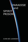 Paradise and Spirit Prison By Sonja Lorrigan Hopkins (Foreword by), Ilyan Kei Lavanway Cover Image