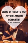 Libro Di Ricette Per Appuntamenti Romantici By Albertina Palermo Cover Image