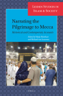 Narrating the Pilgrimage to Mecca: Historical and Contemporary Accounts (Leiden Studies in Islam and Society #16) By Marjo Buitelaar (Editor), Richard Van Leeuwen (Editor) Cover Image