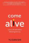 Come Alive: Live a Life with More Meaning and Joy Cover Image