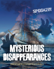 Mysterious Disappearances: Investigating History's Mysteries (Spooked!) Cover Image
