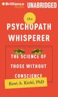 The Psychopath Whisperer: The Science of Those Without Conscience Cover Image