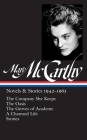 Mary McCarthy: Novels & Stories 1942-1963 (LOA #290): The Company She Keeps / The Oasis / The Groves of Academe / A Charmed Life / stories (Library of America Mary McCarthy Edition #1) Cover Image