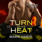 Turn Up the Heat By Marie Harte, Tatiana Sokolov (Read by) Cover Image