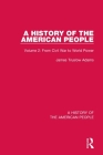 A History of the American People: Volume 2: From Civil War to World Power By James Truslow Adams Cover Image