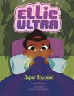Super Spooked (Ellie Ultra) By Gina Bellisario, Jessika Von Innerebner (Illustrator) Cover Image