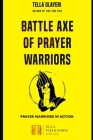 Battle Axe Of Prayer Warriors: Prayer Warriors In Action Cover Image