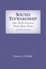 Sound Stewardship: How Shall Christians Think about Music? Cover Image